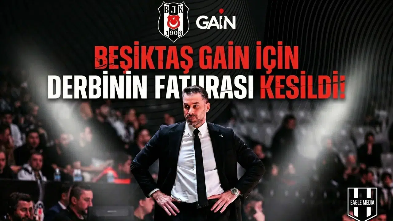 Beşiktaş GAİN için derbinin faturası kesildi!