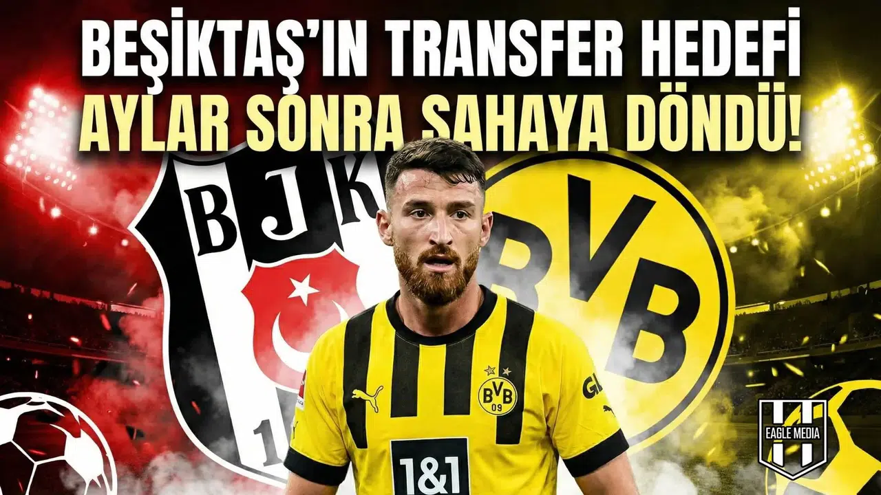 Beşiktaş'ın transfer hedefi aylar sonra sahaya döndü!