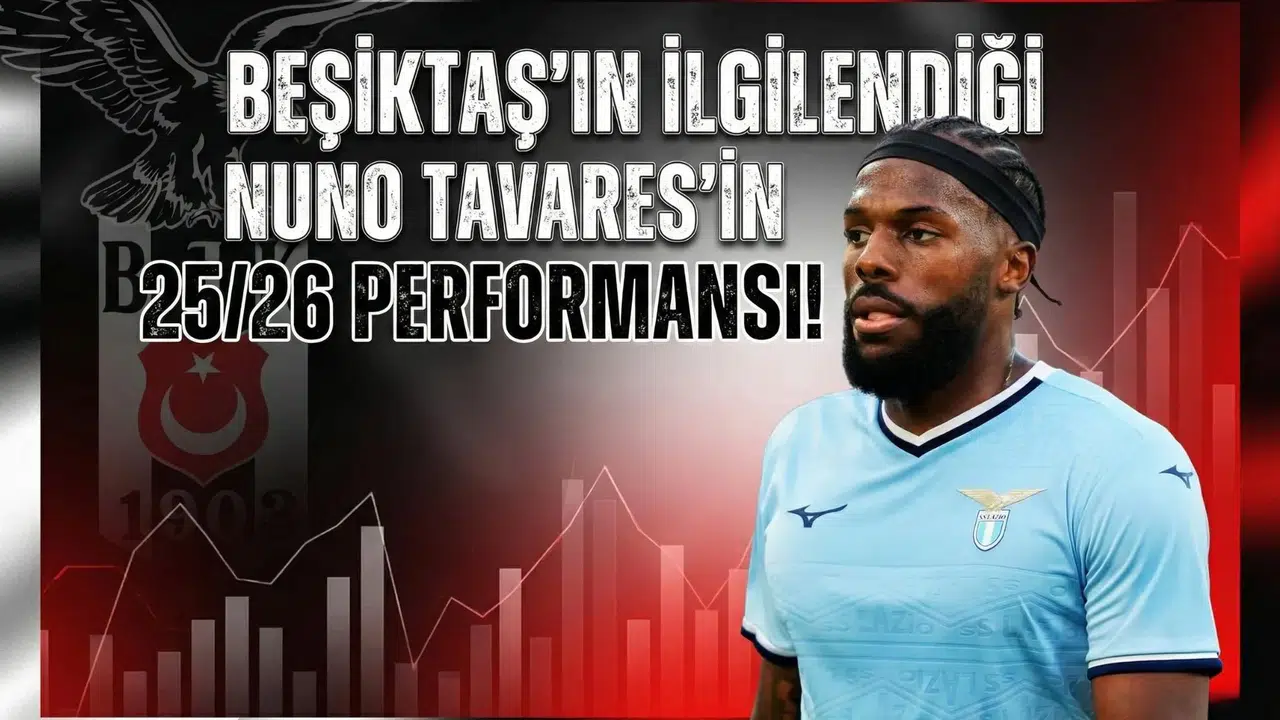 Beşiktaş'ın ilgilendiği Nuno Tavares'in 25/26 performansı!