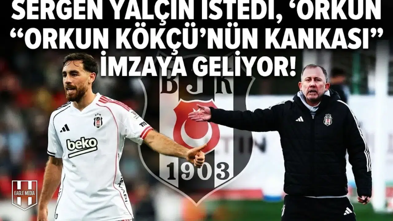 Sergen Yalçın istedi,  Orkun Kökçü'nün kankası  imzaya geliyor!