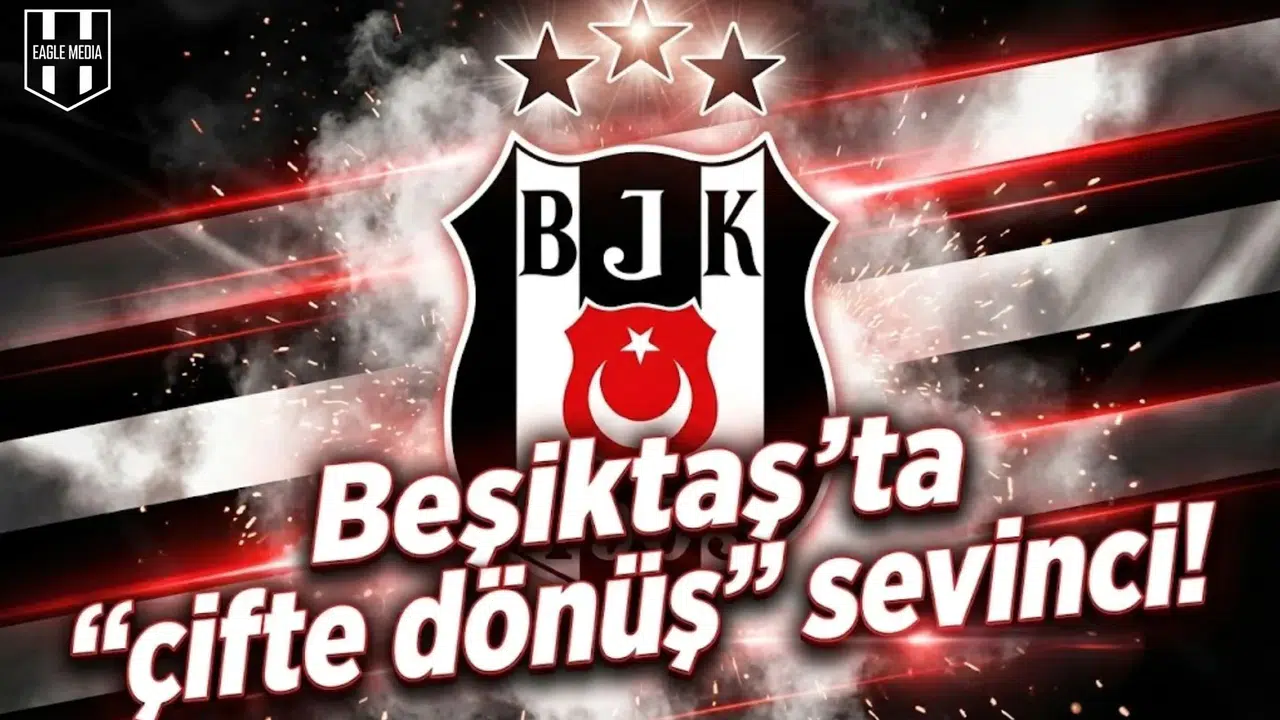 Beşiktaş'ta  çifte dönüş  sevinci!