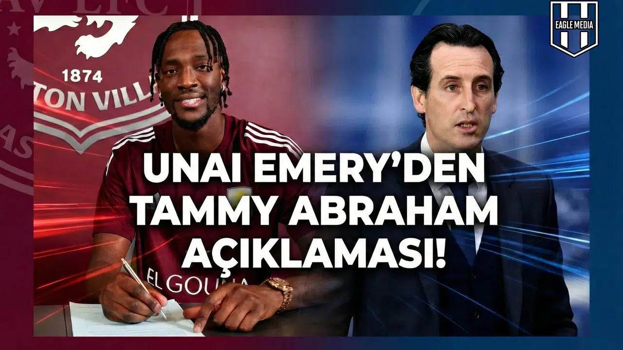 Unai Emery'den Tammy Abraham açıklaması!