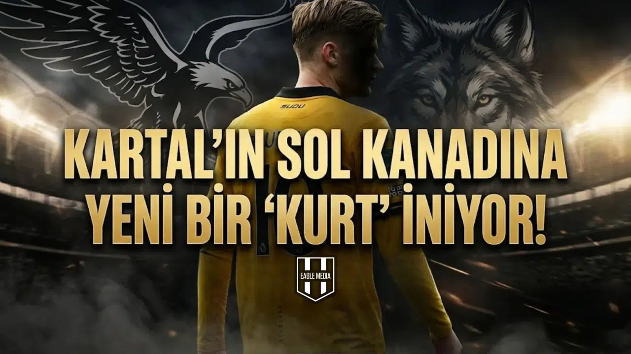 Kartal’ın sol kanadına yeni bir 'Kurt' iniyor!