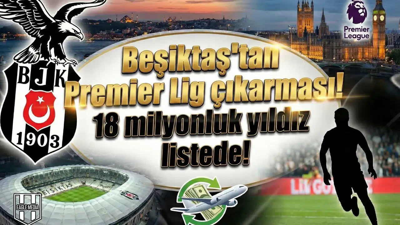 Beşiktaş'tan Premier Lig çıkarması! 18 milyonluk yıldız listede!