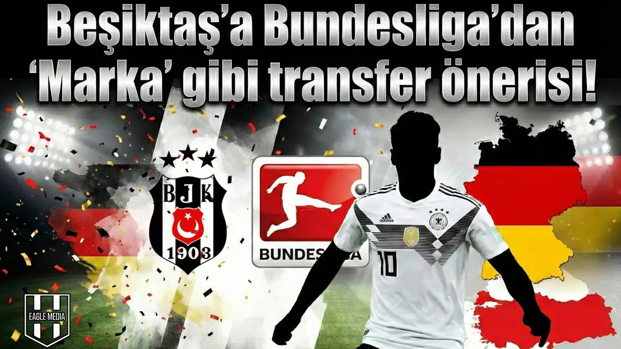 Kartal'a Bundesliga'dan  Marka  gibi transfer önerisi!