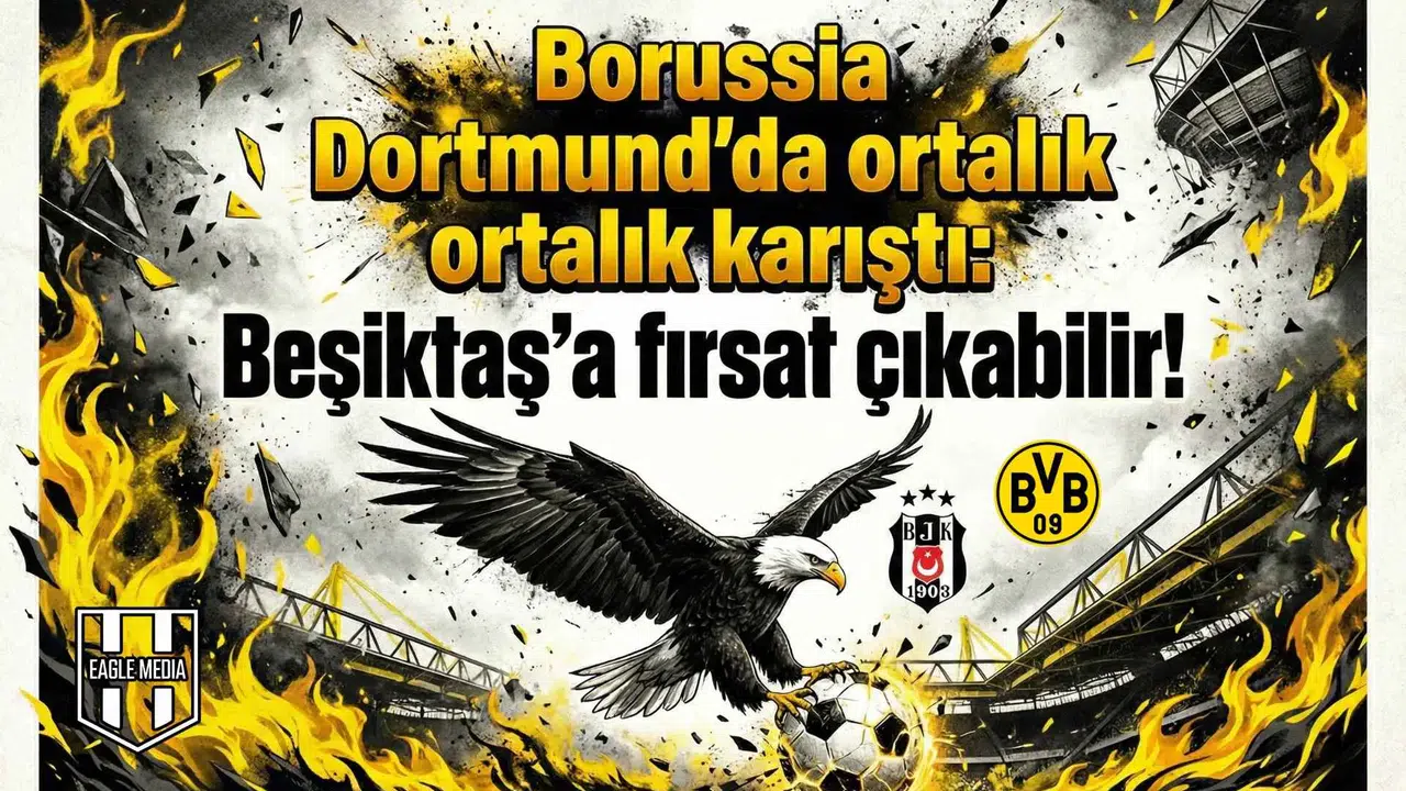 Borussia Dortmund'da ortalık karıştı: Beşiktaş'a fırsat çıkabilir!