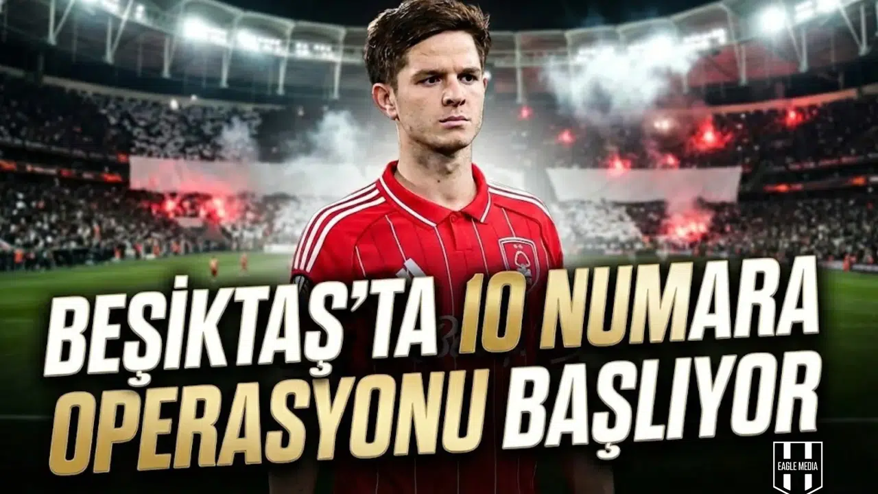 Beşiktaş’ta 10 numara operasyonu başlıyor