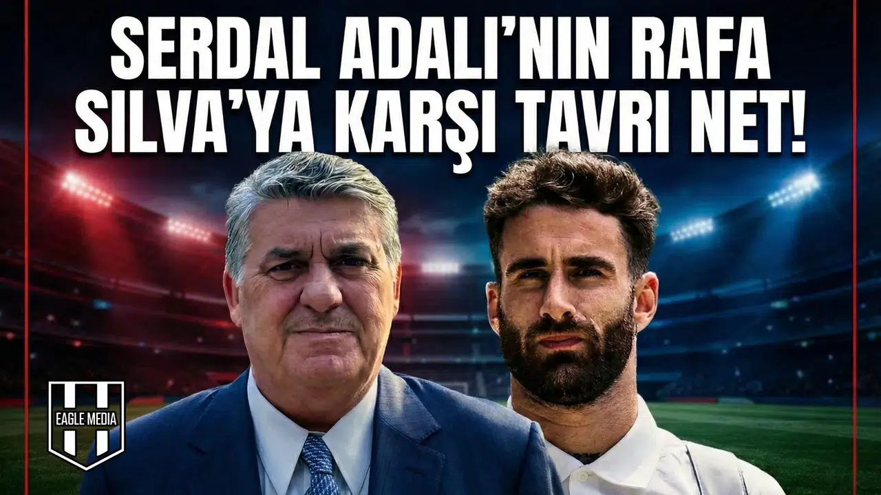 Serdal Adalı'nın Rafa Silva'ya karşı tavrı net!