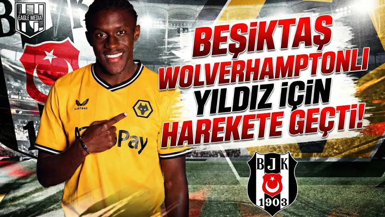 Beşiktaş Wolverhamptonlı yıldız için harekete geçti!