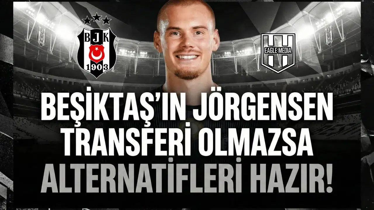 Beşiktaş'ın Jörgensen transferi olmazsa alternatifleri hazır!