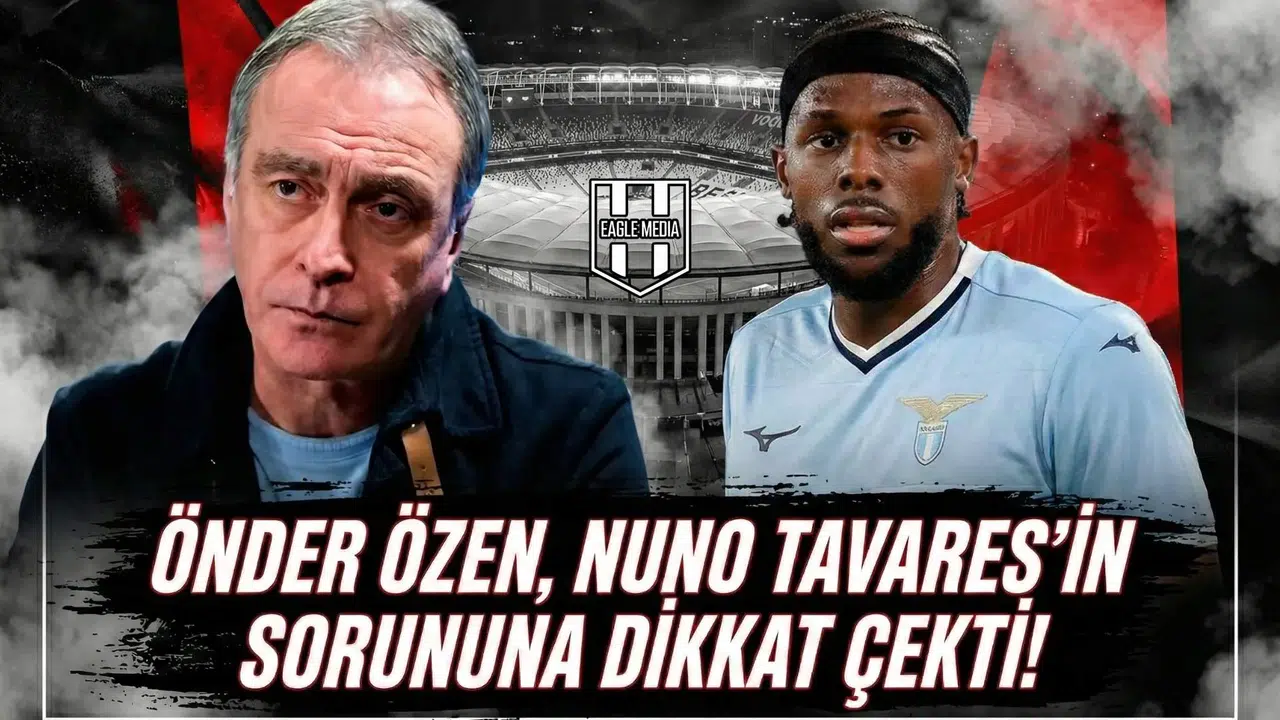 Önder Özen, Nuno Tavares'in sorununa dikkat çekti!