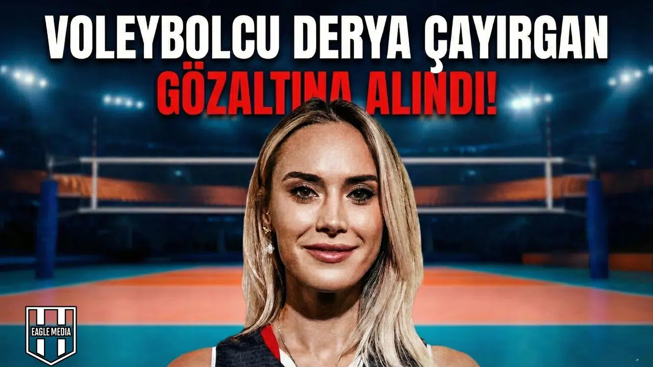 Voleybolcu Derya Çayırgan gözaltına alındı!