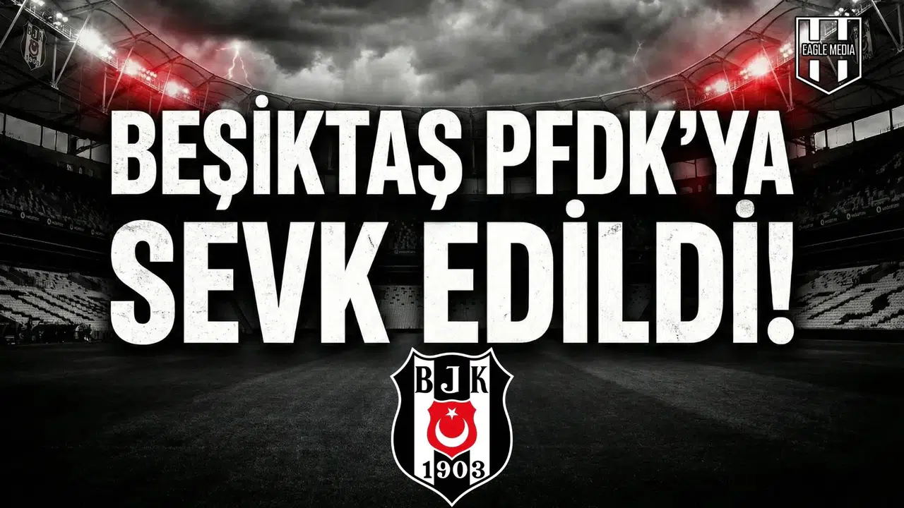 Beşiktaş PFDK'ya sevk edildi!