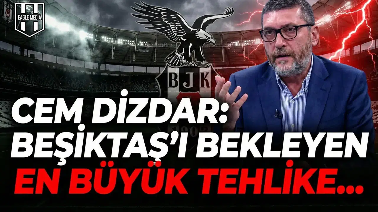 Cem Dizdar  Beşiktaş'ı bekleyen en büyük tehlike...