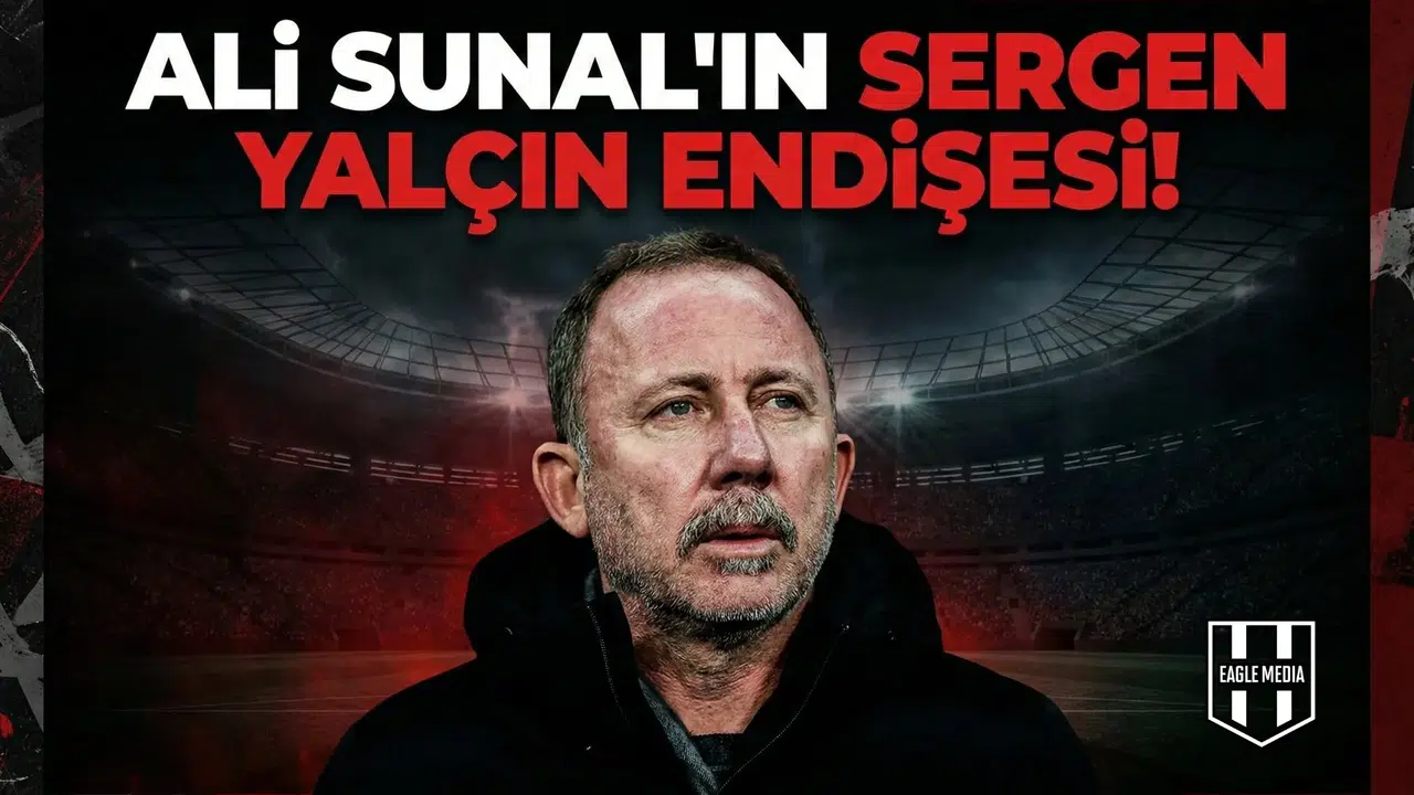 Ali Sunal'ın Sergen Yalçın endişesi!