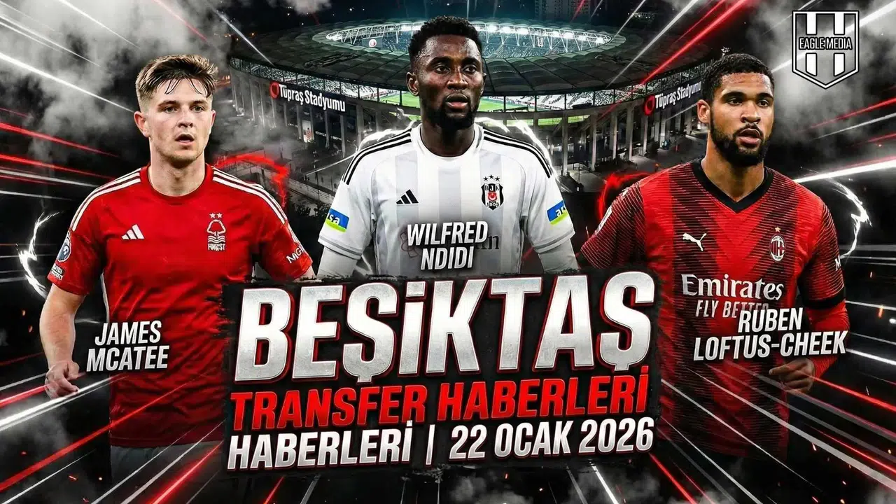 Beşiktaş transfer haberleri | 22 Ocak 2026