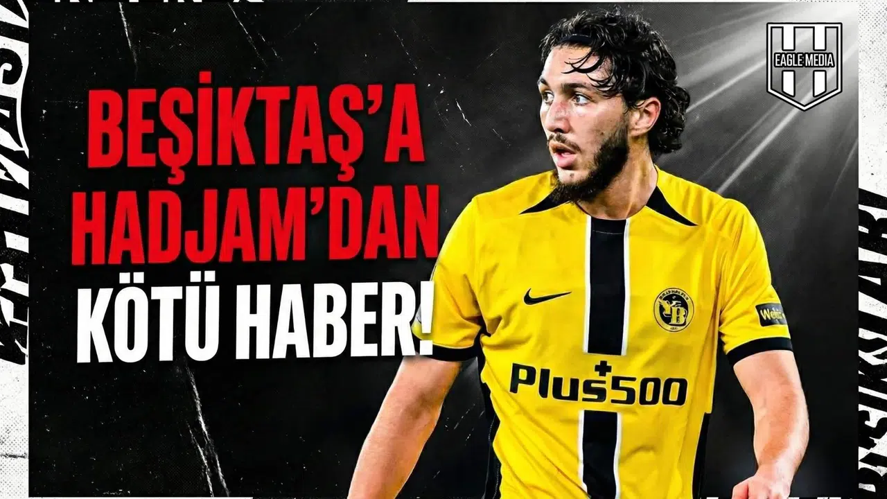 Beşiktaş’a Hadjam’dan kötü haber!