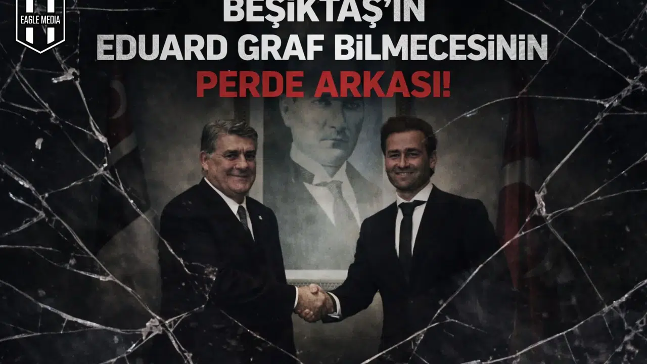 Beşiktaş'ın Eduard Graf bilmecesinin perde arkası!
