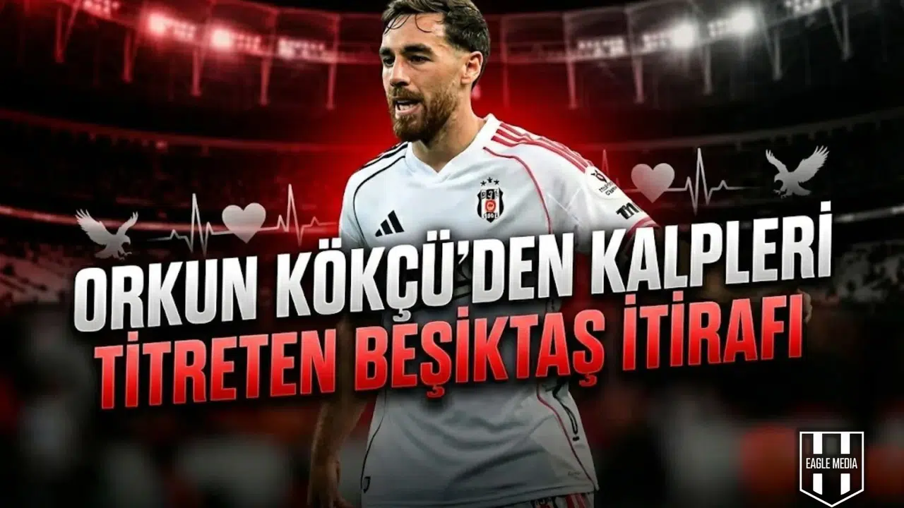 Orkun Kökçü'den kalpleri titreten Beşiktaş itirafı