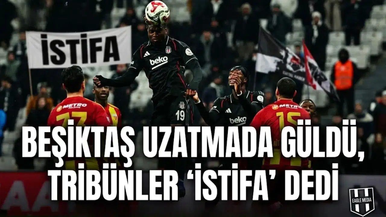 Beşiktaş uzatmada güldü, tribünler  İstifa  dedi