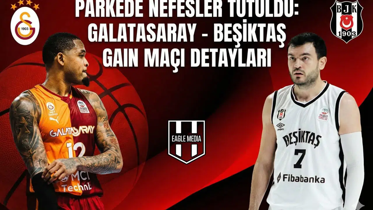 Parkede nefesler tutuldu: Galatasaray - Beşiktaş GAIN maçı detayları..
