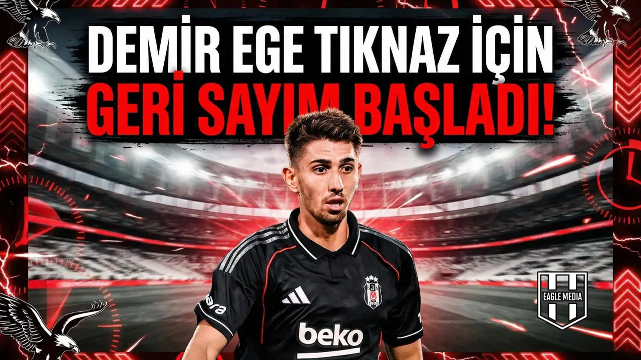 Demir Ege Tıknaz için geri sayım başladı!