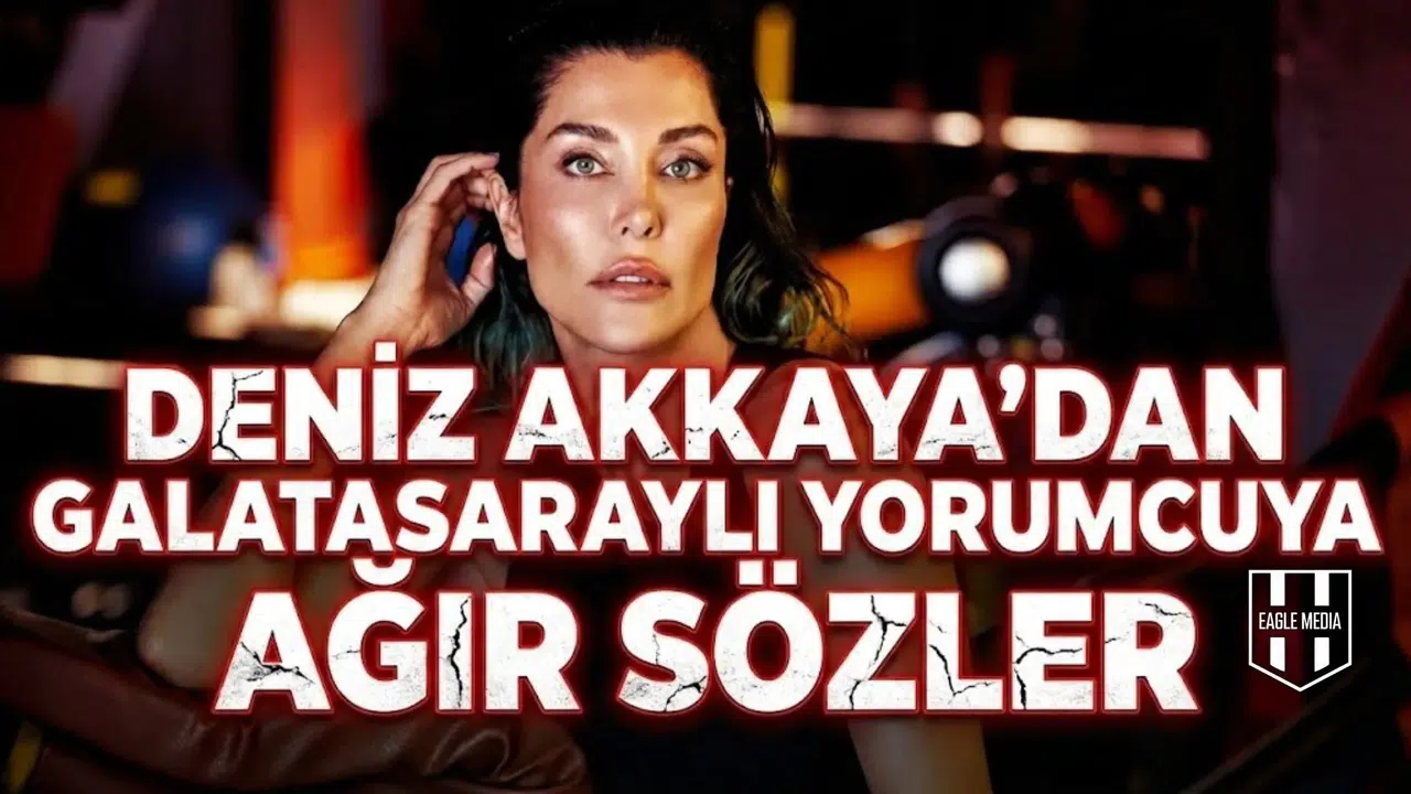 Deniz Akkaya’dan Galatasaraylı yorumcuya ağır sözler