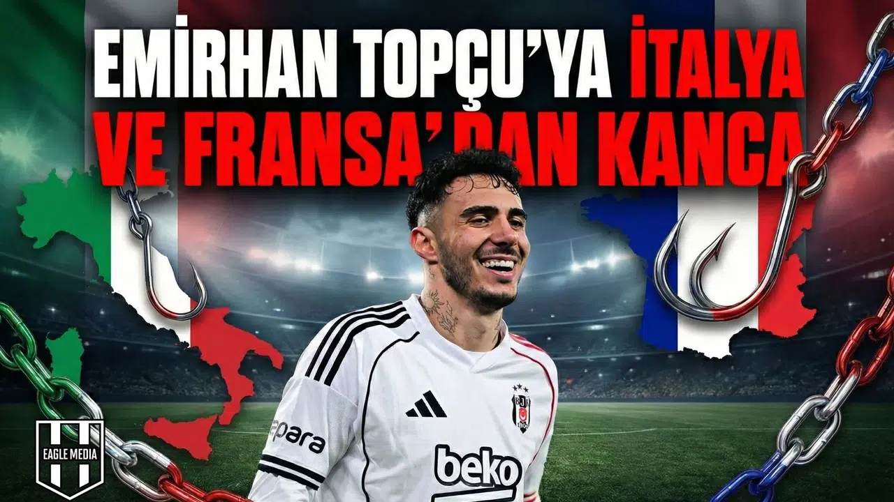 Emirhan Topçu’ya İtalya ve Fransa’dan kanca