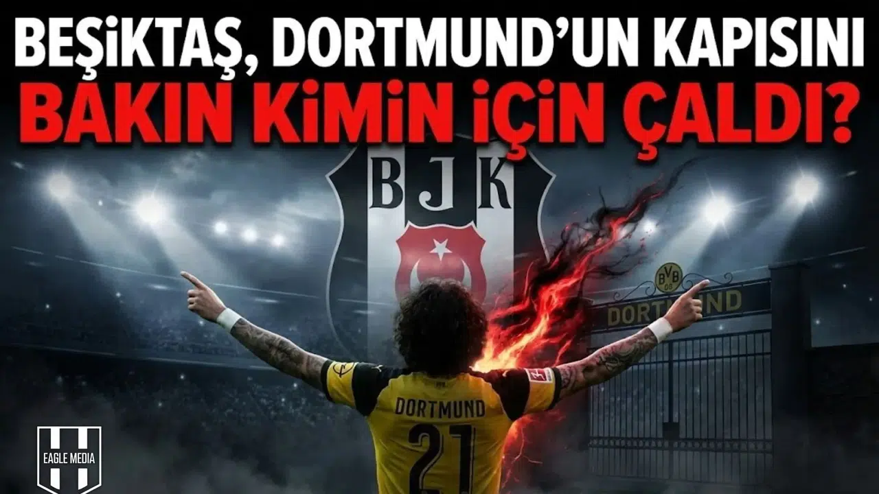 Beşiktaş, Dortmund'un kapısını bakın kimin için çaldı?