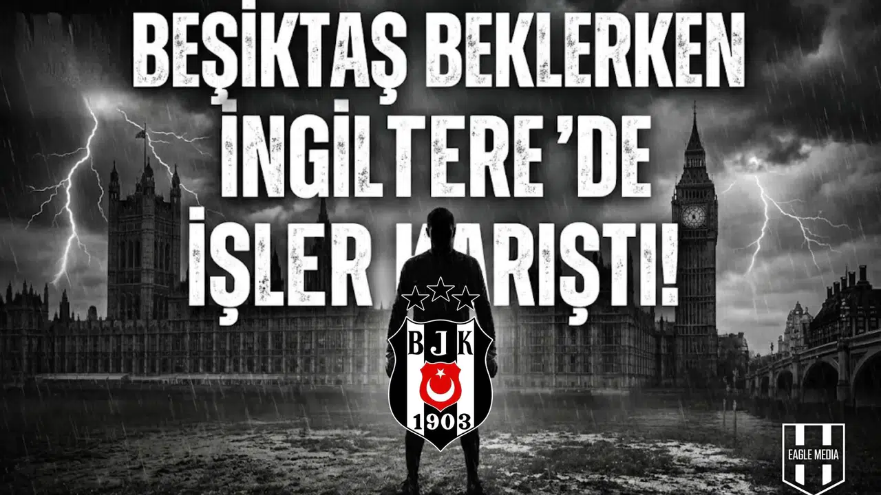 Beşiktaş beklerken İngiltere'de işler karıştı!