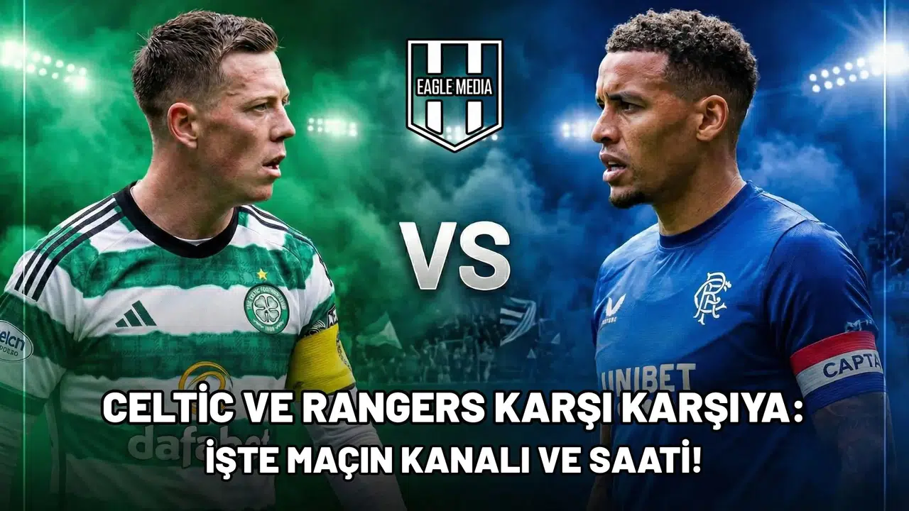 Celtic ve Rangers karşı karşıya: İşte maçın kanalı ve saati!