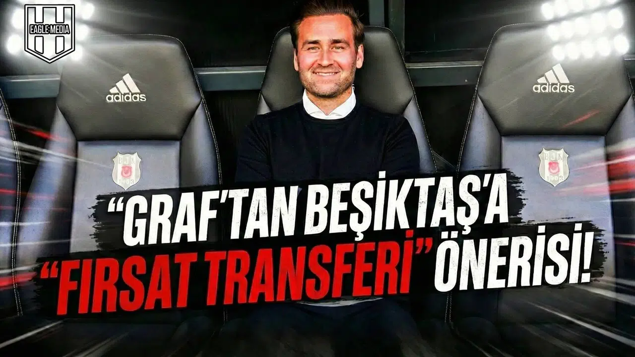 Graf'tan Beşiktaş'a  fırsat transferi  önerisi!