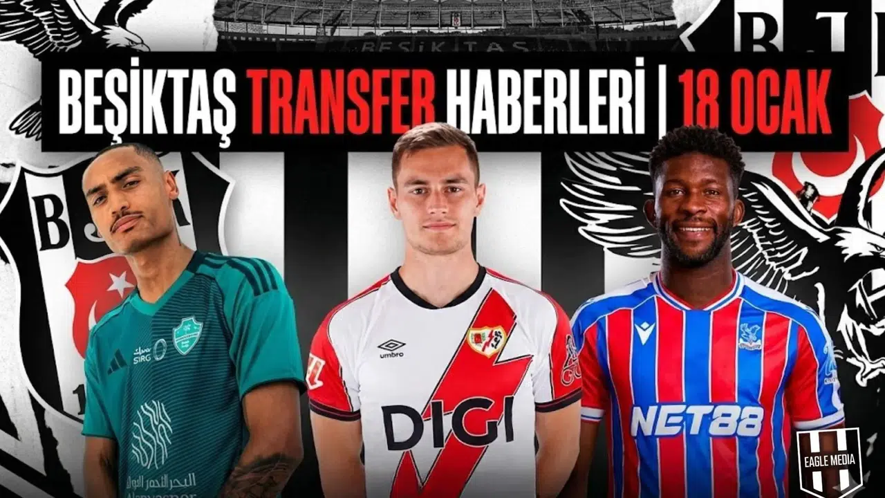 Beşiktaş transfer haberleri | 18 Ocak 2026