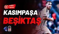 CANLI | Kasımpaşa - Beşiktaş
