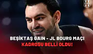 Beşiktaş GAIN - JL Bourg-En-Bresse maçının kadrosu belli oldu!