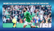 Beşiktaş, Devre Arasında Davitashvili İçin Teklif Mi Yapacak