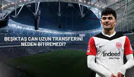 Bir Yıl Boşa Gitti Beşiktaş Can Uzun Transferini Neden Bitiremedi
