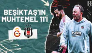Beşiktaş Galatasaray Derbi Muhtemel 11’i Belli Oldu!