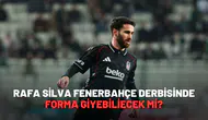 Rafa Silva Fenerbahçe derbisinde forma giyebiliecek mi?