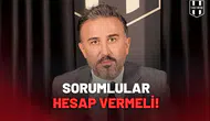 Bülent Uslu : Sorumlular Hesap Vermeli