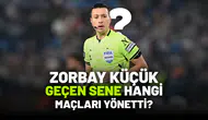 Bahis Oynayan Zorbay Küçük’ün Geçen Sezon Yönettiği Maçlar!