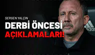 Sergen Yalçın'ın Dev Derbi Öncesi Açıklamaları
