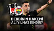 Beşiktaş Fenerbahçe Derbisinin Hakemi Ali Yılmaz Kimdir?
