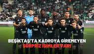 Beşiktaş’ta Kadroya Giremeyen Sürpriz İsimler Var!