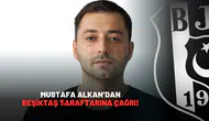 Mustafa Alkan’dan Beşiktaş Taraftarına Çağrı!