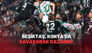 Güntekin Onay : Beşiktaş, Konya'da Savaşarak Kazandı!