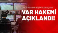 Galatasaray Beşiktaş Maçının VAR Hakemi Açıklandı!