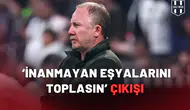 Sergen Yalçın’dan ‘inanmayan eşyalarını toplasın’ çıkışı