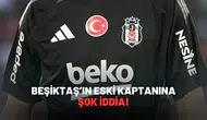 Beşiktaş'ın eski kaptanına şok iddia!