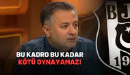 Bu kadro bu kadar kötü oynayamaz!